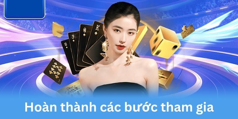 Cuối cùng bấm hoàn thành là xong các bước tham gia