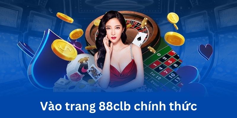 Truy cập vào trang web 88clb chính thức